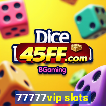 77777vip slots